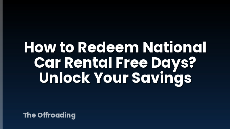 How to Redeem National Car Rental Free Days? Unlock Your Savings