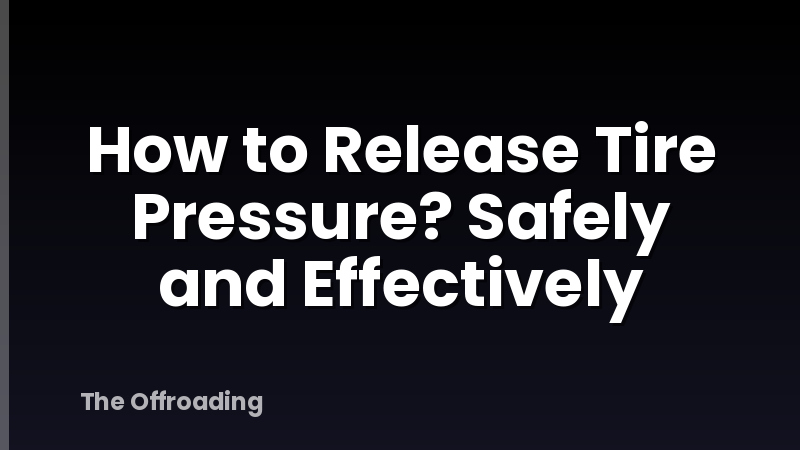 How to Release Tire Pressure? Safely and Effectively