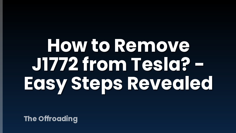How to Remove J1772 from Tesla? - Easy Steps Revealed