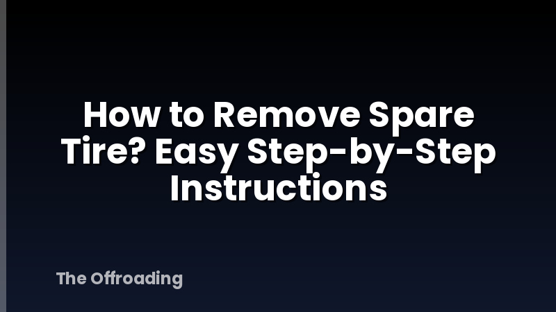 How to Remove Spare Tire? Easy Step-by-Step Instructions
