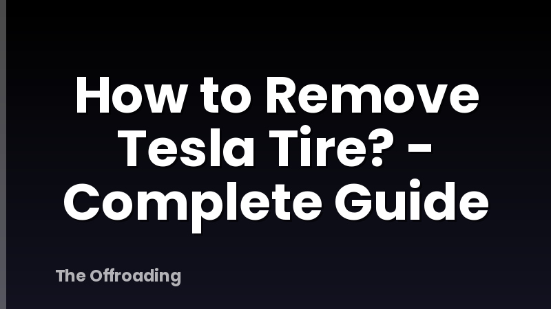 How to Remove Tesla Tire? - Complete Guide