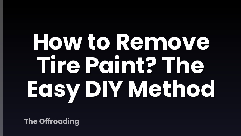 How to Remove Tire Paint? The Easy DIY Method