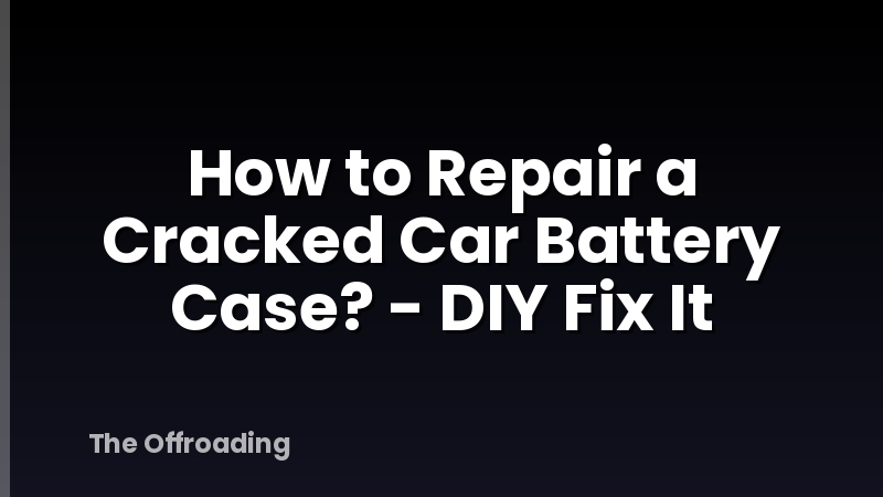 How to Repair a Cracked Car Battery Case? - DIY Fix It