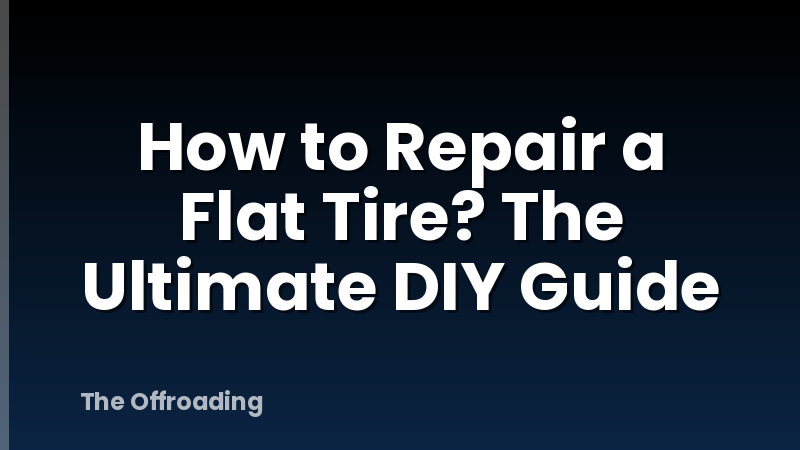 How to Repair a Flat Tire? The Ultimate DIY Guide