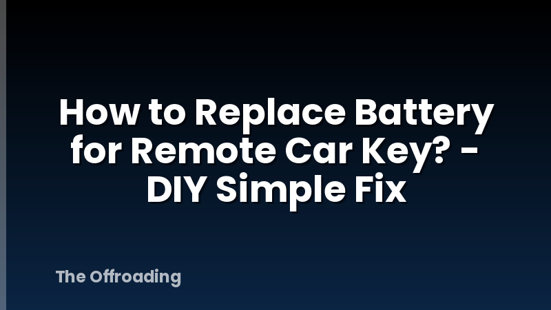 How to Replace Battery for Remote Car Key? - DIY Simple Fix