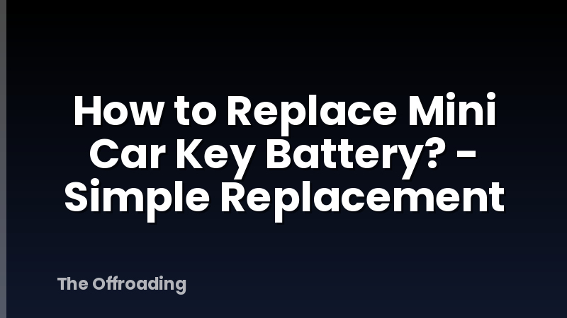 How to Replace Mini Car Key Battery? - Simple Replacement