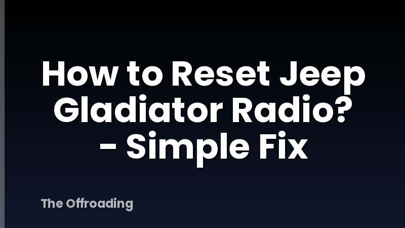 How to Reset Jeep Gladiator Radio? - Simple Fix