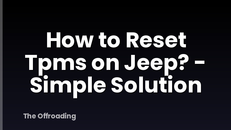 How to Reset Tpms on Jeep? - Simple Solution