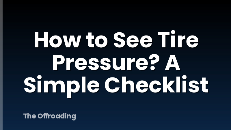How to See Tire Pressure? A Simple Checklist