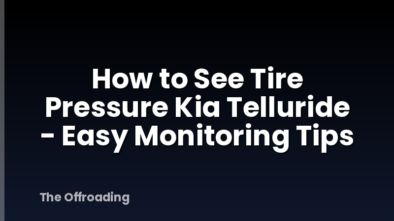 How to See Tire Pressure Kia Telluride - Easy Monitoring Tips
