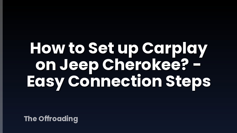 How to Set up Carplay on Jeep Cherokee? - Easy Connection Steps