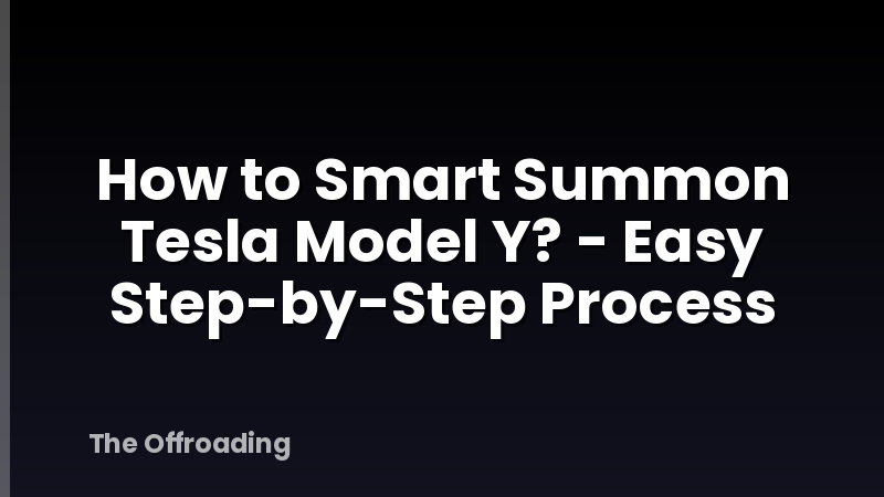 How to Smart Summon Tesla Model Y? - Easy Step-by-Step Process
