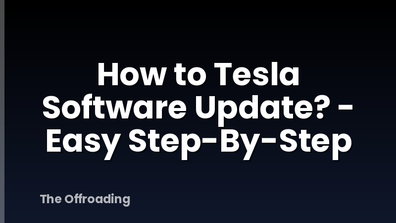 How to Tesla Software Update? - Easy Step-By-Step