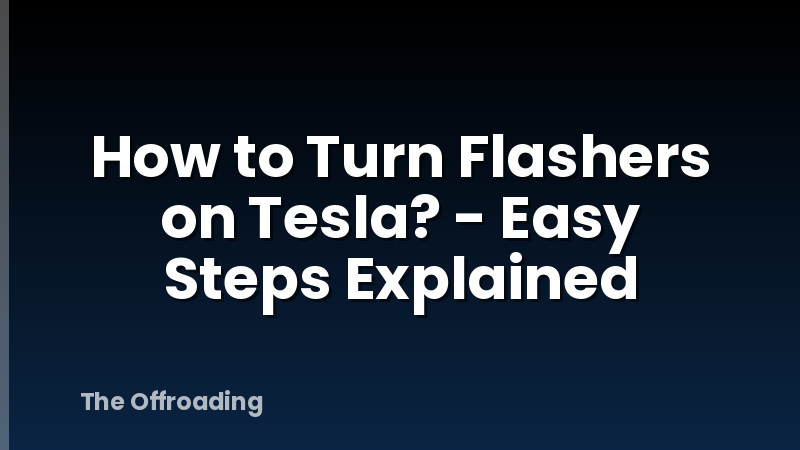 How to Turn Flashers on Tesla? - Easy Steps Explained