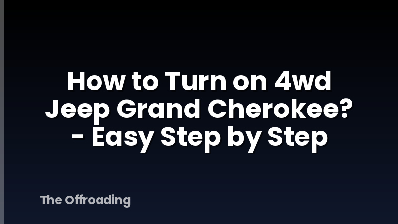 How to Turn on 4wd Jeep Grand Cherokee? - Easy Step by Step