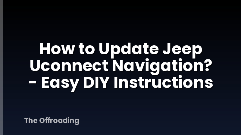 How to Update Jeep Uconnect Navigation? - Easy DIY Instructions