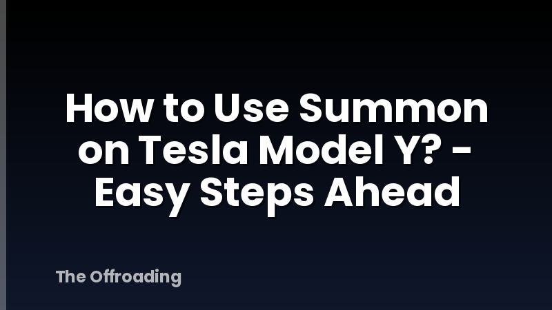 How to Use Summon on Tesla Model Y? - Easy Steps Ahead