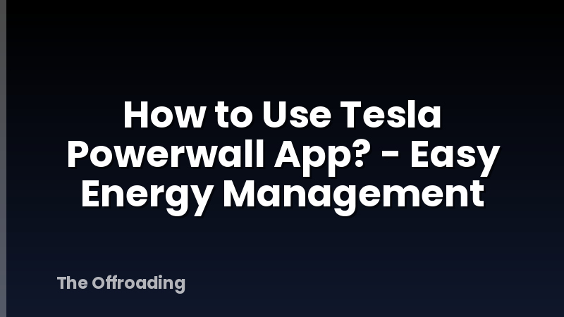 How To Use Tesla Powerwall App? - Easy Energy Management