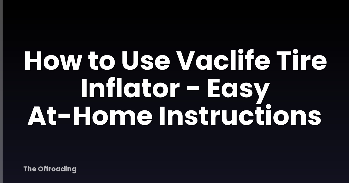 How to Use Vaclife Tire Inflator - Easy At-Home Instructions