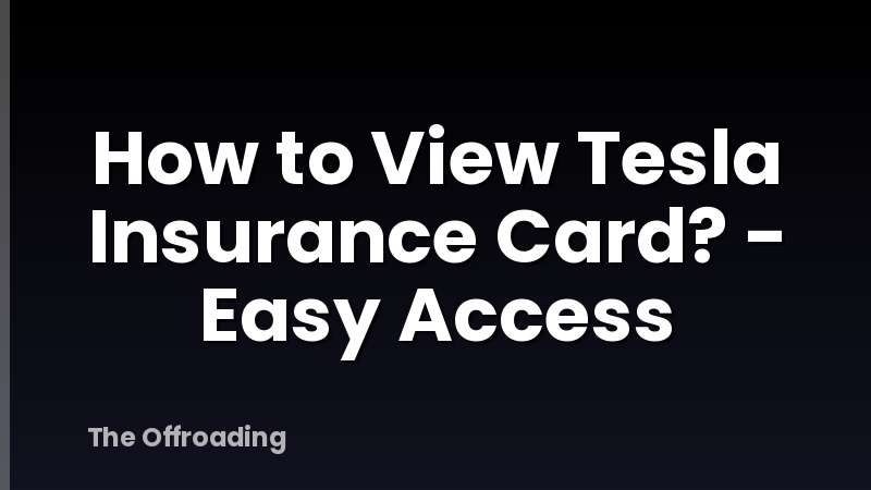 How to View Tesla Insurance Card? - Easy Access