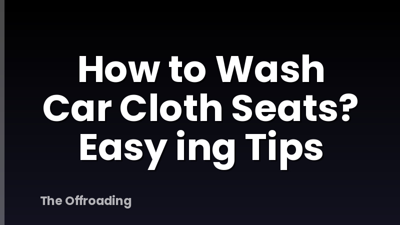How to Wash Car Cloth Seats? Easy ing Tips