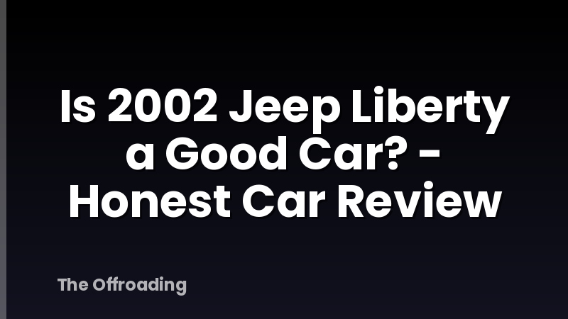 Is 2002 Jeep Liberty a Good Car? - Honest Car Review