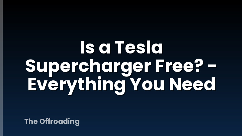 Is a Tesla Supercharger Free? - Everything You Need