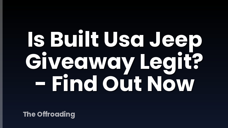 Is Built Usa Jeep Giveaway Legit? - Find Out Now