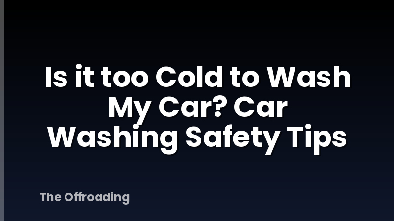 Is it too Cold to Wash My Car? Car Washing Safety Tips