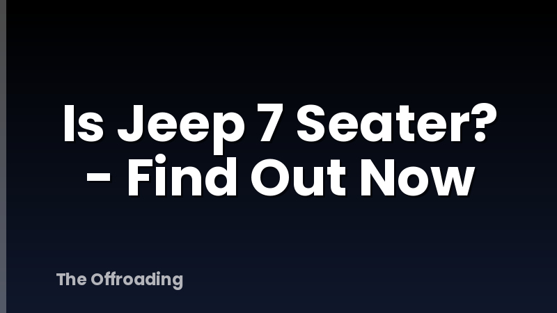 Is Jeep 7 Seater? - Find Out Now