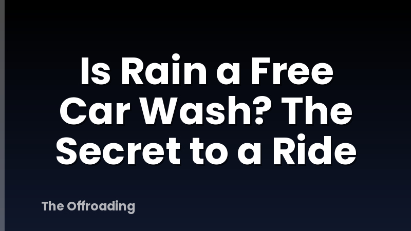Is Rain a Free Car Wash? The Secret to a Ride