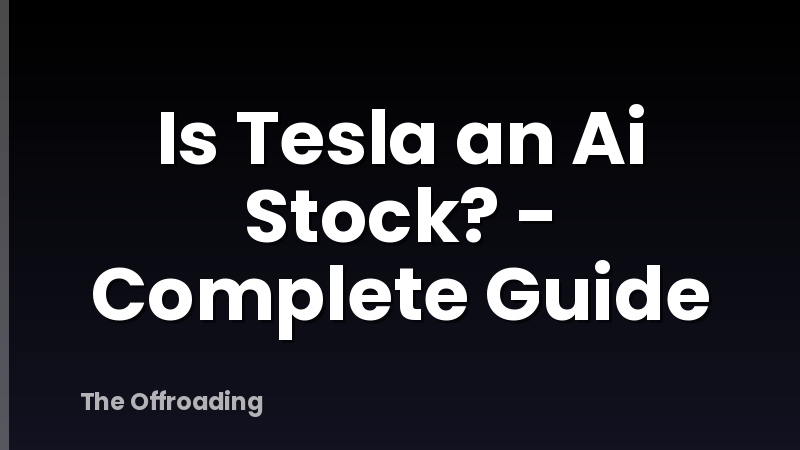 Is Tesla an Ai Stock? - Complete Guide