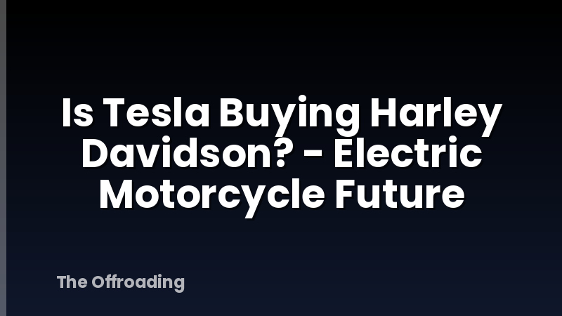 Is Tesla Buying Harley Davidson? - Electric Motorcycle Future