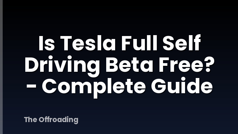 Is Tesla Full Self Driving Beta Free? - Complete Guide
