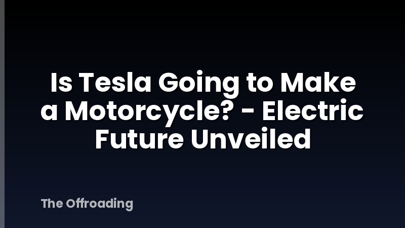 Is Tesla Going to Make a Motorcycle? - Electric Future Unveiled
