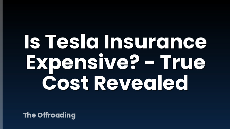 Is Tesla Insurance Expensive? - True Cost Revealed