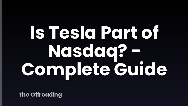 Is Tesla Part of Nasdaq? - Complete Guide