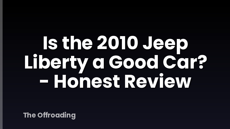 Is the 2010 Jeep Liberty a Good Car? - Honest Review