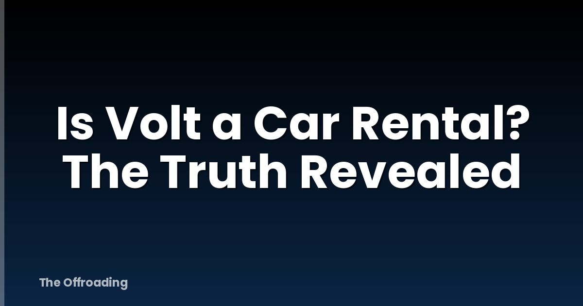 Is Volt a Car Rental? The Truth Revealed