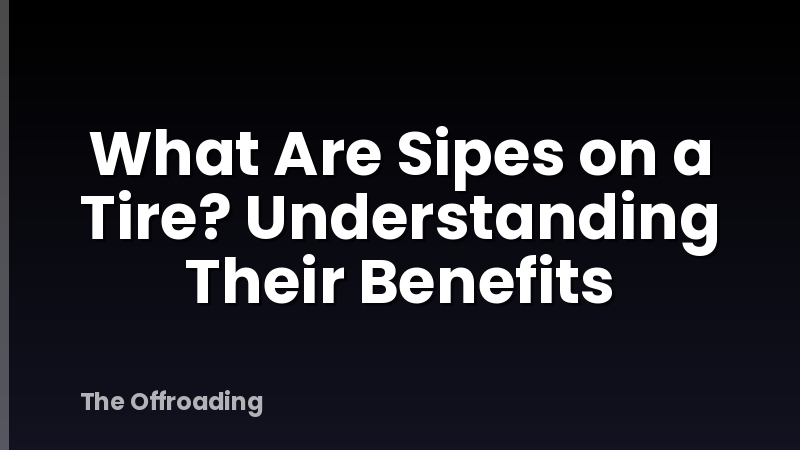 What Are Sipes on a Tire? Understanding Their Benefits