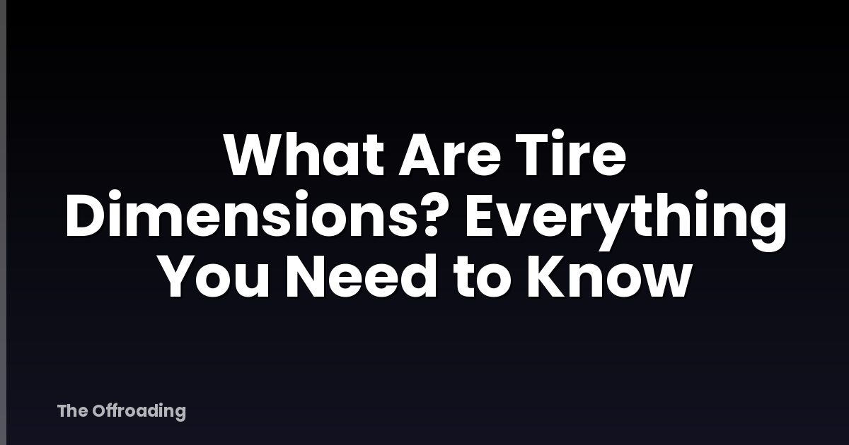 What Are Tire Dimensions? Everything You Need to Know