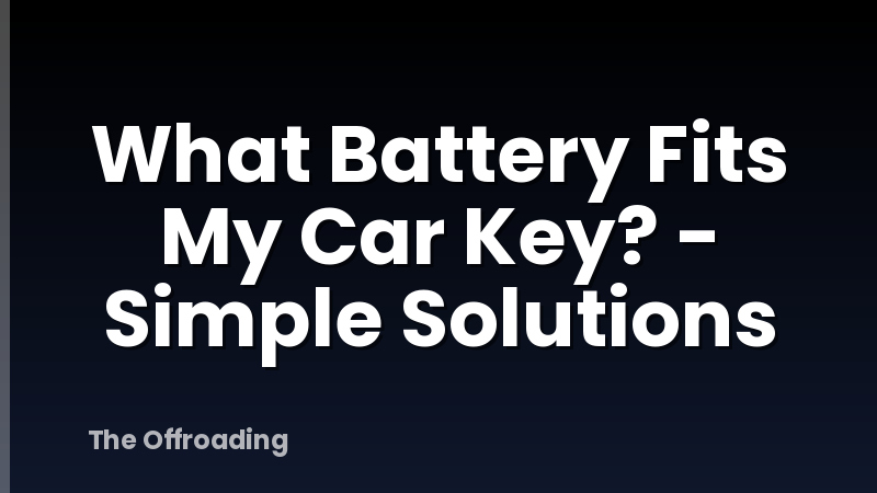 What Battery Fits My Car Key? - Simple Solutions
