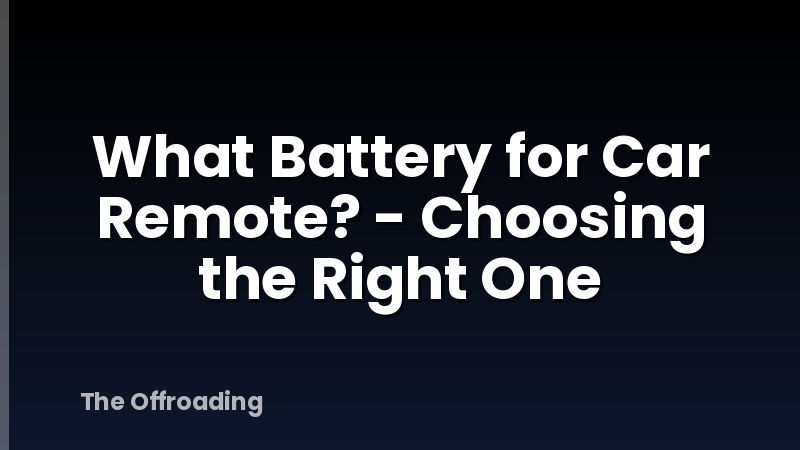 What Battery for Car Remote? - Choosing the Right One