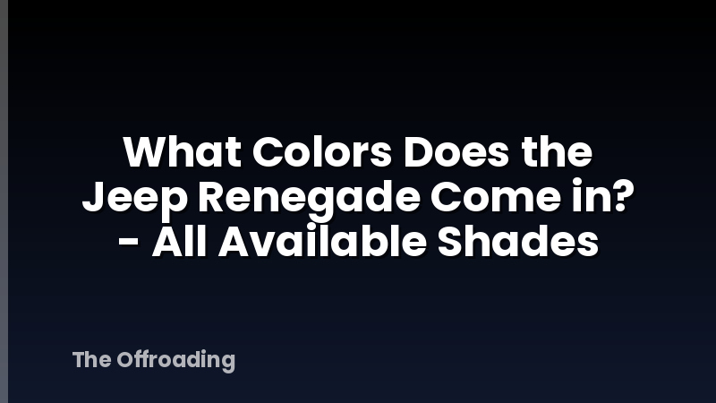 What Colors Does the Jeep Renegade Come in? - All Available Shades