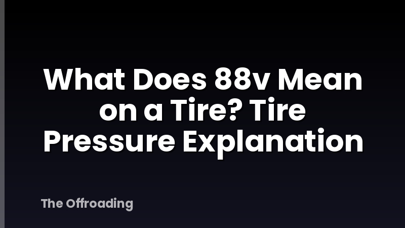 What Does 88v Mean on a Tire? Tire Pressure Explanation