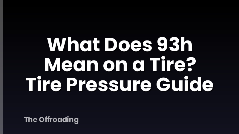 What Does 93h Mean on a Tire? Tire Pressure Guide
