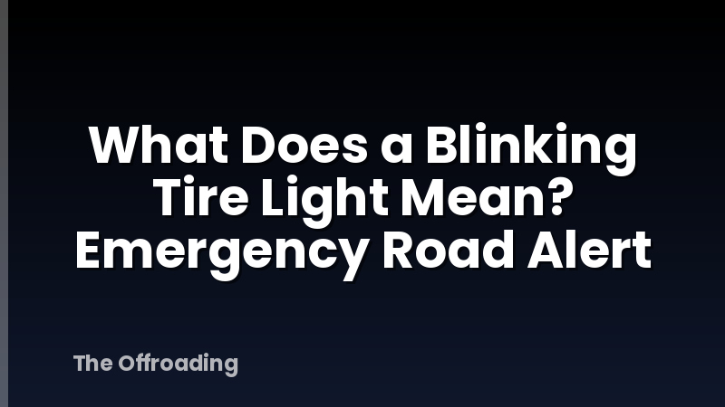What Does a Blinking Tire Light Mean? Emergency Road Alert