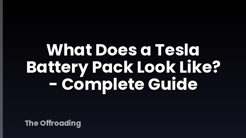What Does a Tesla Battery Pack Look Like? - Complete Guide