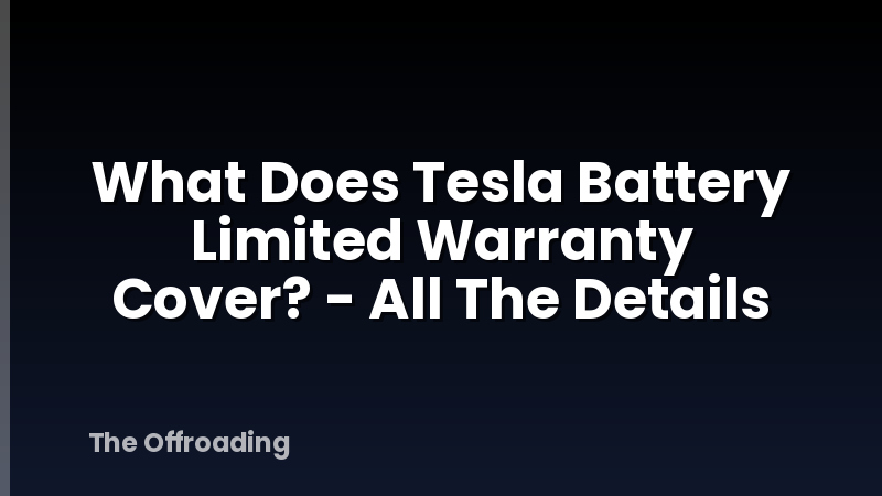 What Does Tesla Battery Limited Warranty Cover? - All The Details