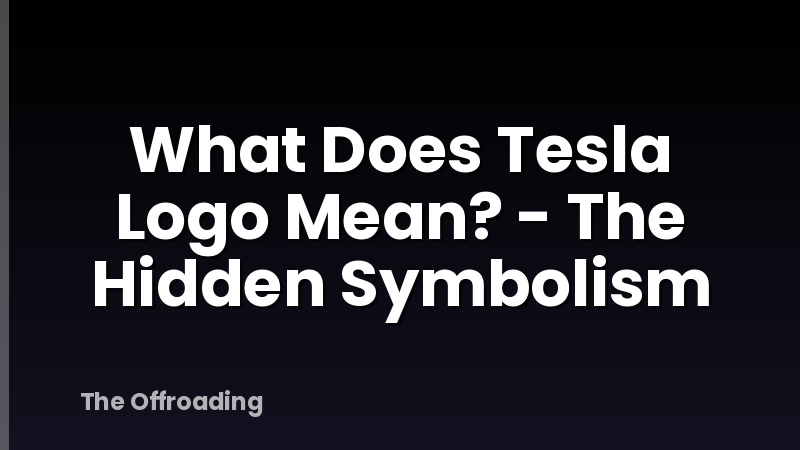 What Does Tesla Logo Mean? - The Hidden Symbolism